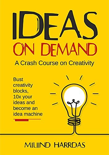 Ideas on Demand by Miliind Harrdas - Boosting Creativity